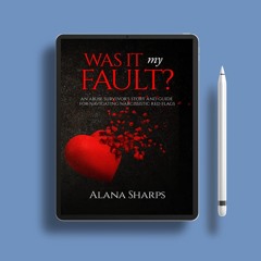 Was it My Fault?: An Abuse Survivor's Story and Guide for Navigating Narcissistic Red Flags by
