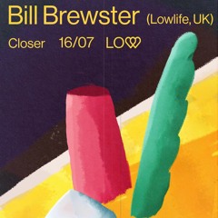Philipp Markovich // LOW: Bill Brewster @ Closer 16.07.21