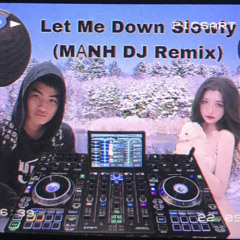 Let Me Down Slowly (MẠNH DJ Remix) Nhạc Hot Tik Tok 2022