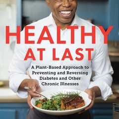 (❤PDF❤) (⚡READ⚡) Healthy at Last: A Plant-Based Approach to Preventing and Rever