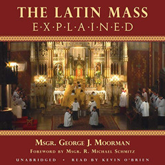 [VIEW] EPUB 📖 The Latin Mass Explained by  George J. Moorman,Kevin O'Brien,TAN Books