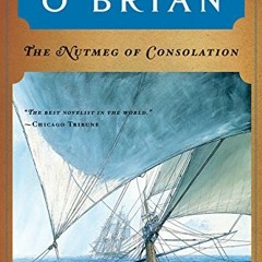 free KINDLE 💚 The Nutmeg of Consolation (Vol. Book 14) (Aubrey/Maturin Novels) by  P