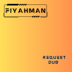 Fiyahman - Request Dub (FREE DOWNLOAD)