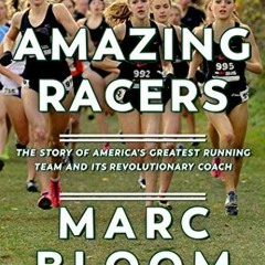 VIEW PDF 📪 Amazing Racers: The Story of America's Greatest Running Team and its Revo