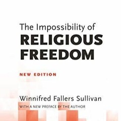 [PDF READ ONLINE] The Impossibility of Religious Freedom: New Edition