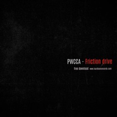 PWCCA - Friction Drive (Original Mix) Free !!