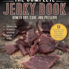 Free read✔ The Complete Jerky Book: How to Dry, Cure, and Preserve