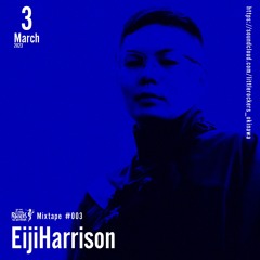 MIXTAPE #003 EijiHarrison March, 2023