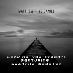 Leaving You (Today) Featuring Suzanne Webster