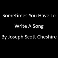 Sometimes You Have To Write A Song