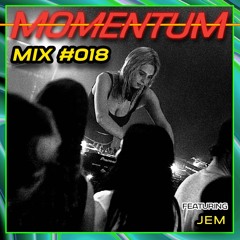 Momentum Mix #018 - Ft. JEM