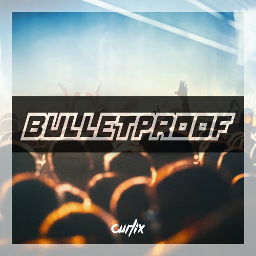 Bulletproof - Curlix (Frenchcore)