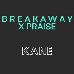 Breakaway x Praise