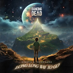 Dimatik & Technikore - Long Long Way To Go (Extended Mix)