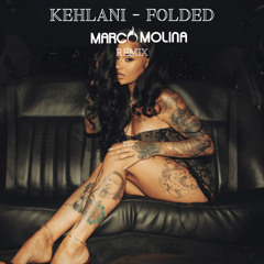 Kehlani - Folded (Marco Molina Disco House Remix)