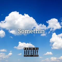 Somethin
