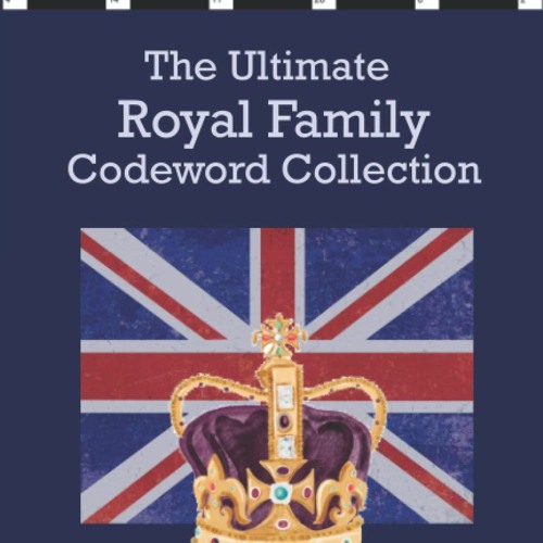 [⚡PDF READ ONLINE]  The Ultimate Royal Family Codeword Collection: The complete code