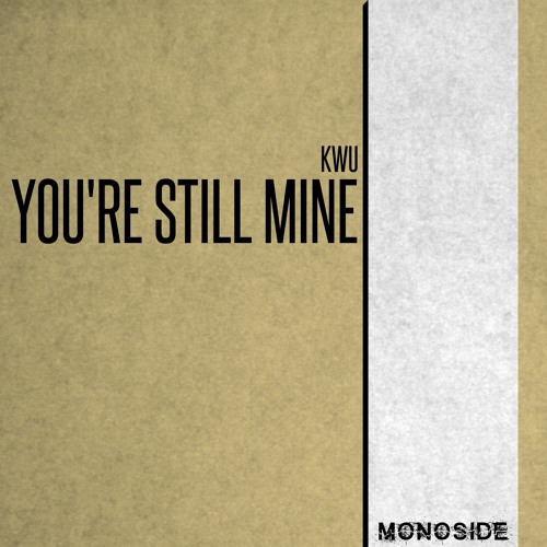 Kwu - YOU'RE STILL MINE // MS184