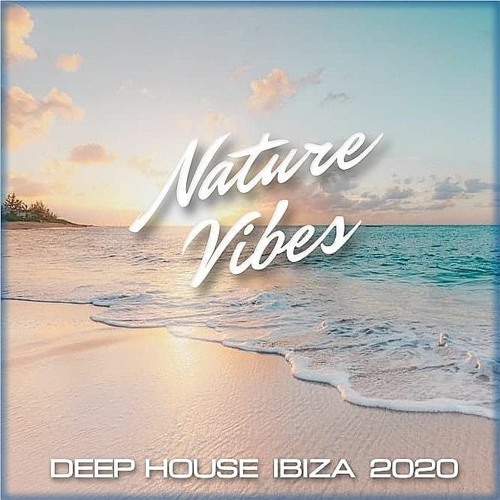 NatureVibes - Deep House Ibiza (Summer 2020)