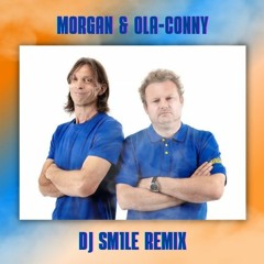 Morgan & Ola-Conny (DJ SM1LE REMIX)