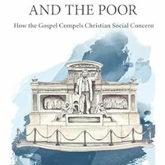 (PDF Download) Spurgeon and the Poor: How the Gospel Compels Christian Social Concern By  Alex