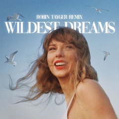 Taylor Swift - Wildest Dreams (Robin Tayger Remix)