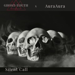 Ghost-Youth x Aura Aura - Silent Call