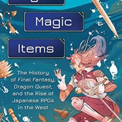 Access EBOOK 📔 Fight, Magic, Items: The History of Final Fantasy, Dragon Quest, and
