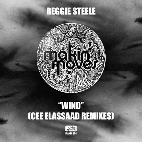 MAKIN184 - Reggie Steele - Wind (Cee ElAssaad Remixes) - Now available via Bandcamp