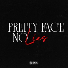 PRETTY FACE NO LIES