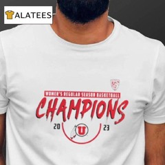 Utah Utes 2023 Pac 12 Womens Basketball Regular Season Champions Shirt Shirt