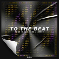 Friendz By Chance, Redeem - To The Beat