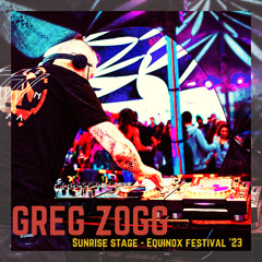 greg zogg techno Equinox 2023 - Sunday - Sunrise Stage - Greg Zogg (Techno)