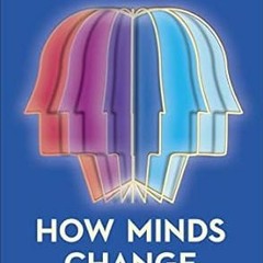 Recorded[View] [EBOOK EPUB KINDLE PDF] How Minds Change: The Surprising Science of Belief, Op