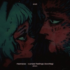 riserayss - cursed feelings. (bootleg)