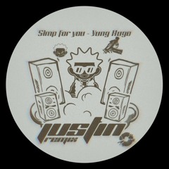 Simp for you - Yung Hugo (JUSTIN REMIX)[miami bass]