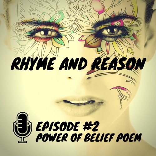 Rhyme and Reason Podcast - Episode 2 - The Power of Belief