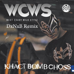 KHACT BOMB CHOSS - WCWS(DXNXB remix)