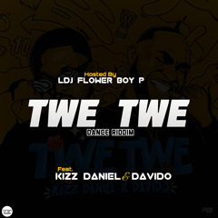 Ldj Flower Boy P Ft. Kizz Daniel & Davido - Twe Twe Dance Riddim