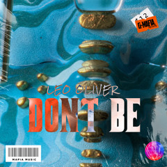 Leo Oliver - Dont be  (Original Mix)[G-MAFIA RECORDS]