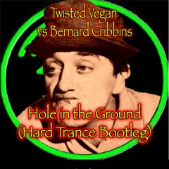 Twisted Vegan Vs Bernard Cribbins - Hole In The Ground (Hard Trance Bootleg)