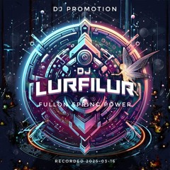FULLON SPRiNG POWER (250316) by DJ LURFiLUR (SE)
