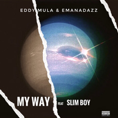 Eddy MuLa & EmanadaZz - My Way (Ft. Slim Boy) Prod.Ouhboy