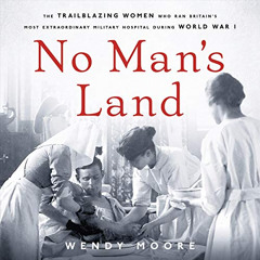 [Get] EPUB 💕 No Man's Land: The Trailblazing Women Who Ran Britain's Most Extraordin