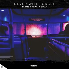 Jaxmor - Never Will Forget (feat. Nomar)