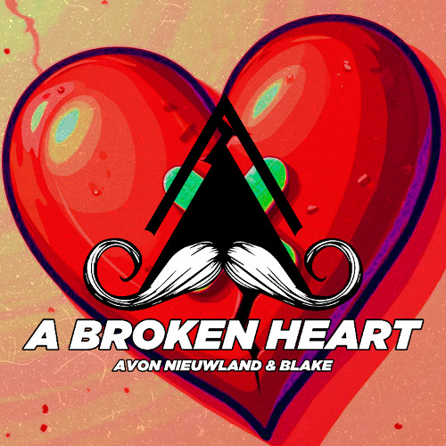 Avon Nieuwland & Blake - A Broken Heart (Original Mix) [MUSTACHE CREW RECORDS]