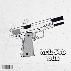 RELOAD DUB [FREE DL]