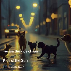 We are the kids of the sun
