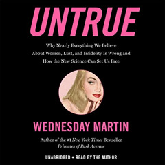 [GET] PDF 🖍️ Untrue: Why Nearly Everything We Believe About Women, Lust, and Infidel