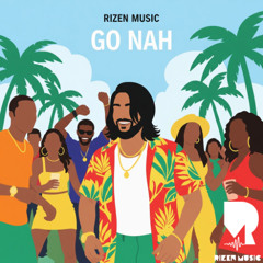 Rizen Music - Go Nah | 2025 Soca